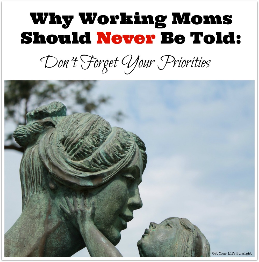 Why Working Moms Should Never Be Told Don't Forget Your Priorities